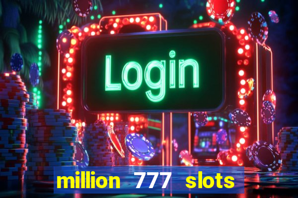 million 777 slots paga mesmo